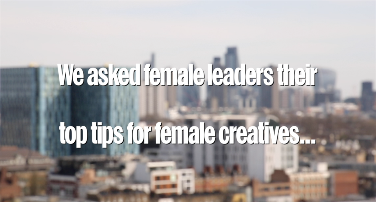Watch: Female leaders share top tips for female creatives