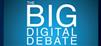 The Big Digital Debate