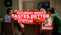 Coca Cola 'Saturday night tastes better' by Coca Cola
