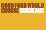 Bordeaux Wine Council 'good food would choose Bordeaux' by Isobel