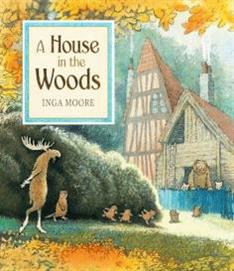 A House in the Woods by Inga Moore