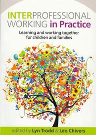 Inter-Professional Working in Practice - Learning and working together for children and families