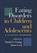 Eating Disorders in Children and Adolescents Eating Disorders in Children and Adolescents
