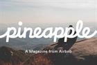 Airbnb reconsiders future of £9 Pineapple magazine
