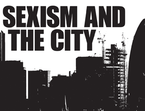 Fawcett Society Sexism and the City campaign