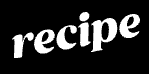 Recipe