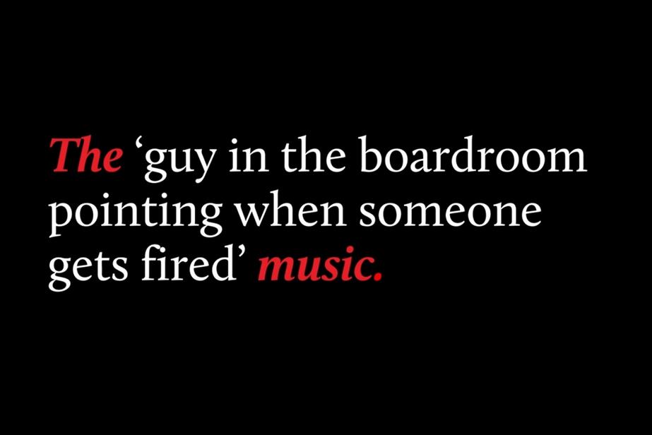 Text on a black background which reads: “The ‘guy in the boardroom pointing when someone gets fired’ music”.