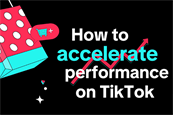 How to accelerate performance on TikTok