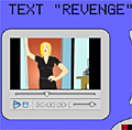 Text Revenge: control of characters handed to participants