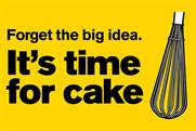 Forget the big idea - it's time for cake