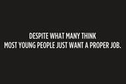 Jobs for the Jobless Generation: raise awareness of the unhelpful stereotypes young people have to overcome 