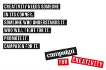Graphic for Campaign for Creativity featuring the words: "Creativity needs someone in its corner. Someone who understands it. Who will fight for it. Promote it. Campaign for it."