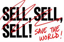 The words "sell sell sell" crossed out with "save the world!" written next to them