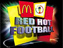 Red Hot Football: too hot for McDonald's?
