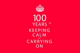 100 years of keeping calm and carrying on