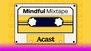 Acast mindful mixtape