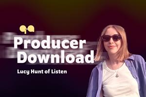 Producer Download: Lucy Hunt