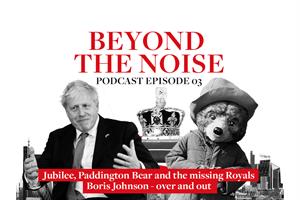 PRWeek Beyond the Noise podcast: Jubilee, Paddington Bear and Boris – is he over and out?