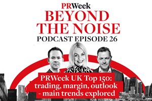 The true health of UK PR agencies: Top 150 trends revealed in the PRWeek podcast