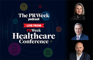 The PR Week Live: Healthcare Conference Special with Sally Susman and Richard Edelman