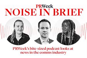 ‘People are getting fed up with the whole pitching process’ – PRWeek podcast