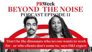 ‘Don’t be the dinosaurs who no one wants to work for – or who clients don’t come to’ – PRWeek Beyond the Noise Podcast