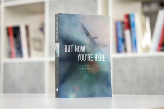 Review: Andrew Cracknell's 'But Now You’re Here' is 'a believable, living and breathing story'