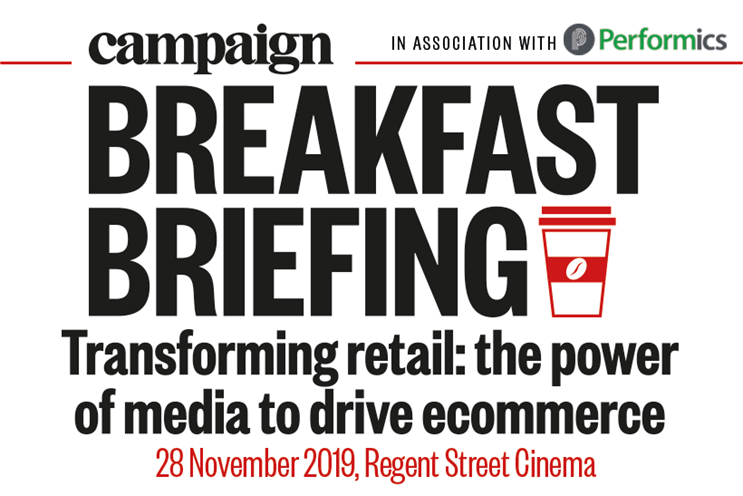 Campaign Breakfast Briefing: Transforming retail: the power of media to drive ecommerce | 28 November 2019