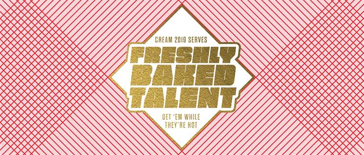 Meet 10 freshly baked creative talents from Cream 2019