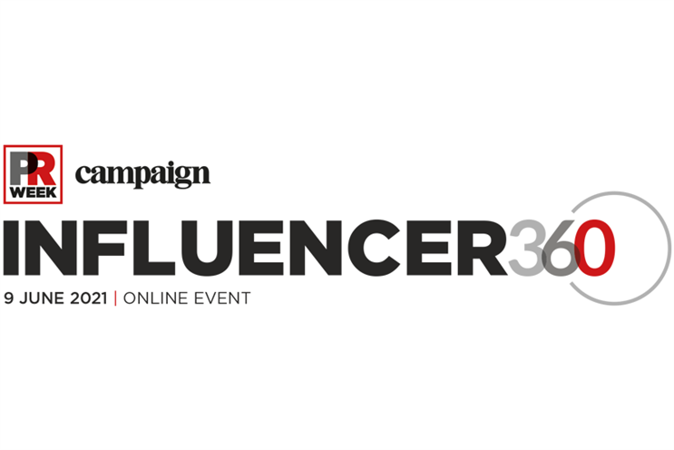 Campaign and PRWeek's Influencer360 | 17 June 2021 - online