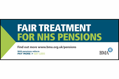 BMA campaign materials such as this window sticker bear the strapline ‘Fair Treatment for NHS Pensions’.