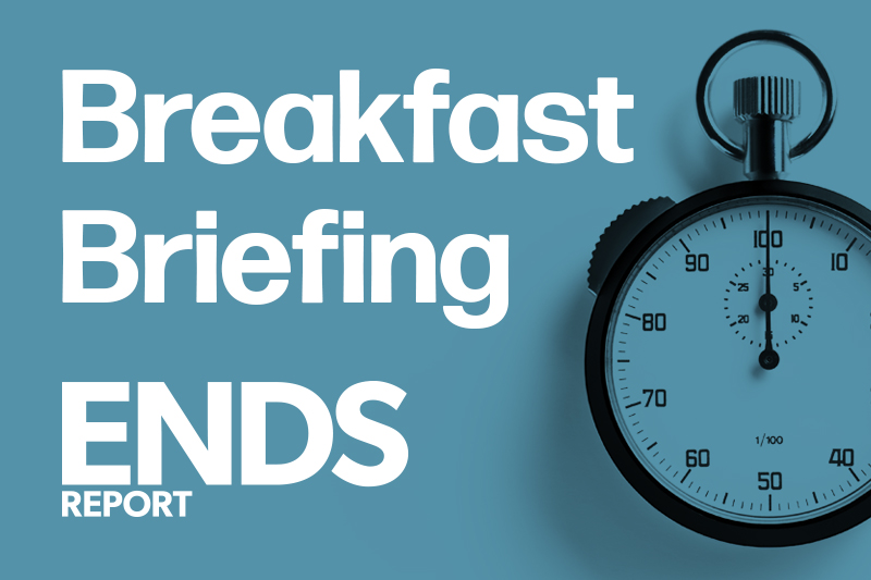 ENDS Report: breakfast briefing