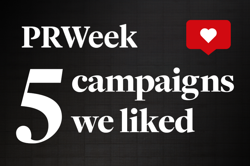 Graphic of PRWeek's Five Campaigns We Liked